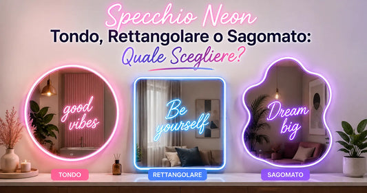 Confronto tra specchio neon tondo, rettangolare e sagomato con scritte luminose